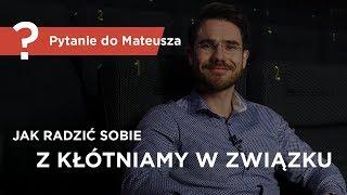 Jak radzić sobie z kłótniami w związku? - Pytanie do Mateusza [ Mateusz Grzesiak ]