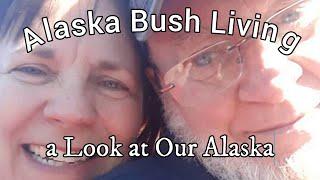 Alaska Bush Living - A brief look at Our Alaska