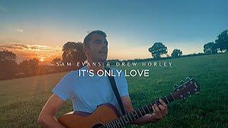 Sam Evans, Drew Horley - It's Only Love