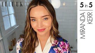 Miranda Kerr’s Beauty Routine In Five Minutes | 5 In 5 | ELLE UK