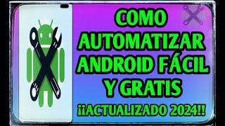  !!Cómo AUTOMATIZAR TU ANDROID GRATIS y sencillo!! 