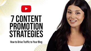 7 Content Promotion Strategies (How to Drive to Drive Traffic to Your Blog)