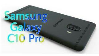 Samsung Galaxy C10 Pro | Specification, Price, Release, Features | Looks & Introduction