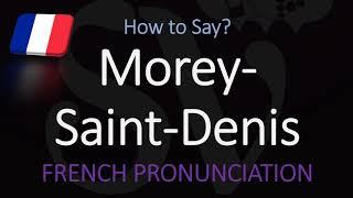 How to Pronounce Morey-Saint-Denis? French Burgundy Wine Pronunciation