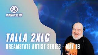 Talla 2XLC for Dreamstate Artist Series (May 16, 2021)