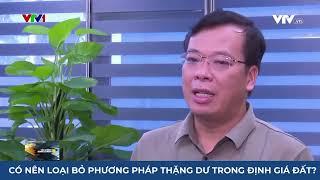 Có nên loại bỏ phương pháp thặng du trong định giá đất?