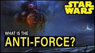 What is the "ANTI-FORCE"? | Star Wars Legends Explained