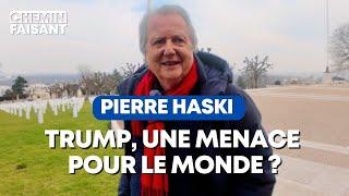 Trump : une menace pour le monde avec Pierre Haski I CHEMIN FAISANT