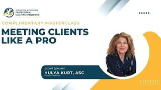 IAPC&M Masterclass: Meeting Clients like a Pro with Hulya Kurt