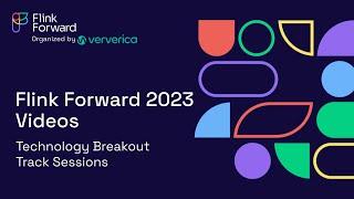 Technology Breakout Track Sessions - Flink Forward 2023