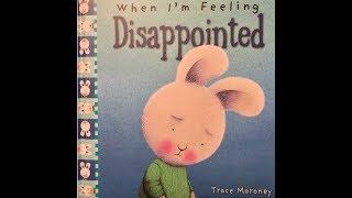 When I'm Feeling Disappointed: Written & Illustrated By Trace Moroney