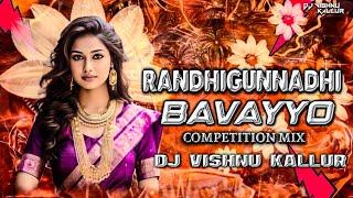 RANDHIGUNNADHI BAVAYYO FOLK DJ SONG - COMPETITION MIX DJ VISHNU KALLUR