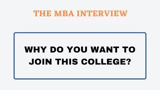 The MBA Interview: Questions and Answers: Why do you want to join this college?