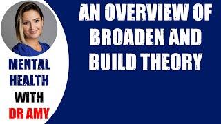 AN OVERVIEW OF BROADEN AND BUILD THEORY   Mental Health