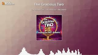 The Gracious Two - LIVE Show 072 - Joey Gaynor