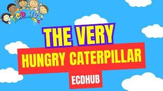 The Very Hungry Caterpillar By ECDHUB