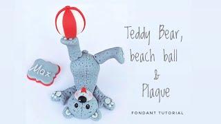 How to make a fondant fun Teddy Bear, beach ball & a simple plaque