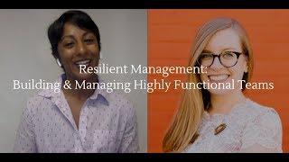 Resilient Management: Building & Managing Highly Functional Teams