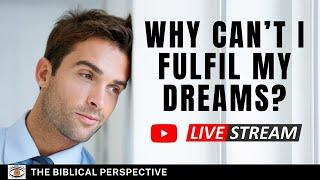 Why can’t I fulfil my dreams? - The Biblical Perspective