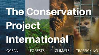 The Conservation Project International: Supporting Conservationists - The 'Conservation Is' Podcast