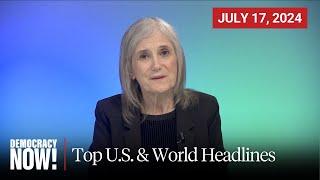 Top U.S. & World Headlines — July 17, 2024