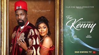 FOR KENNY NIGERIA MOVIE - EGO NWOSU, ESO DIKE, DIOR ADIELE,UGBAJA CHIAMAKA