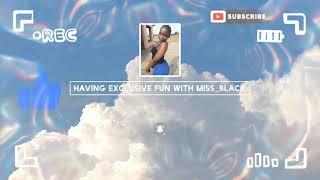 Intro:Having Exclusive Fun With Miss_Black