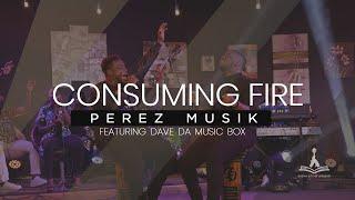 Perez Musik Consuming Fire ft Dave Da Music Box