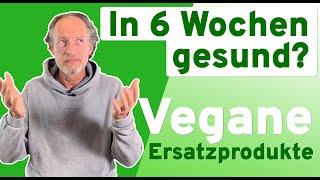 In 6 Wochen gesund? VEGANE Alternativen zu Käse, Wurst, Milch & Co aus dem Supermarkt  - alle Lecker