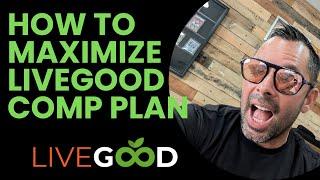 How To Maximize The LiveGood Compensation Plan