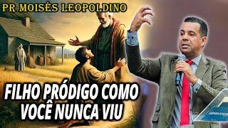 FILHO PRÓDIGO COMO VOCÊ NUNCA VIU - Pastor Moisés Leopoldino 2024 Pregação Evangélica 2024