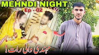 MEHNDI NIGHT OF WEDDING  Episode 02 || Family Vlog