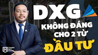 Cổ phiếu DXG, không đáng với 2 từ "Đầu Tư" @t_huystock