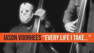 JASON VOORHEES - "EVERY LIFE I TAKE..." (EVERY BREATH YOU TAKE PARODY)