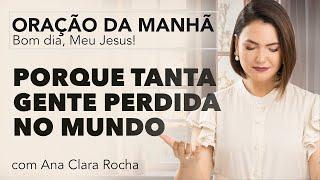 Oração da Manhã | 14 de Novembro de 2024 | Ana Clara Rocha