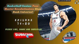 Basketball Genius: Pass Master Revolutionizes Slam Dunk Universe! | Ep 71-80