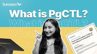 What is PgCTL? | Eligibility | Scope | Fees | Suraasa