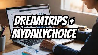 Why You Should CARE About MyDailyChoice (MDC) & DreamTrips