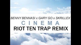 Benny Bennasi X Skrillex - Cinema (Riot Ten Trap Remix) [FREE DL IN DESCRIPTION]