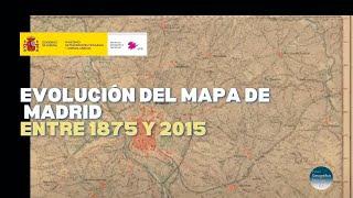 Evolución del mapa de Madrid entre 1875 y 2015 - Instituto Geográfico Nacional