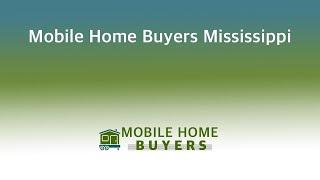 Mobile Home Buyers Mississippi | 844-427-4281