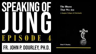 John Dourley, Ph.D. | A Jungian Critique of Christianity | Speaking of Jung #4