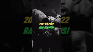 2021 vs. 2022 Rap Albums!