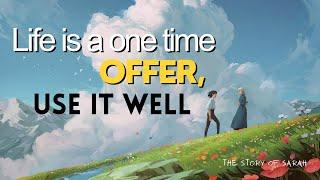 Life is a one time offer, use it well | The story of Sarah |  English story