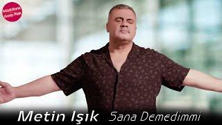 Metin Işık - Sana Demedimmi ( 2023 )