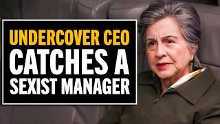 Undercover CEO Catches A Sexist Manager