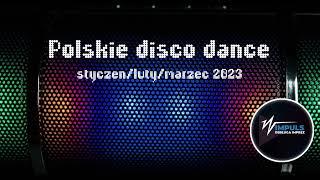 POLSKIE DISCO POLO * DISCO DANCE * STYCZEŃ LUTY MARZEC 2023 * NOWOŚCI * MUZYKA ROZRYWKOWA