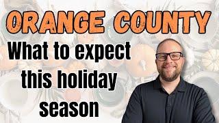 Orange County Housing Market Update: What to Expect Through the Holidays!