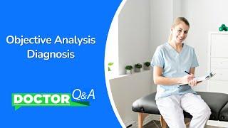 Objective Analysis Diagnosis | Doctor Q & A