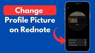 How to Change Profile Picture on Red note (Quick & Updated)